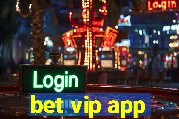 bet vip app